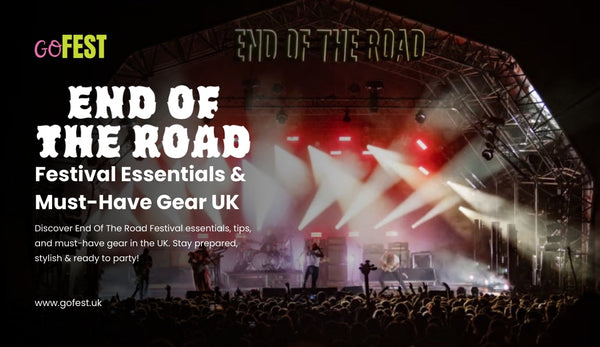 End Of The Road Festival Essentials & Must-Have Gear UK