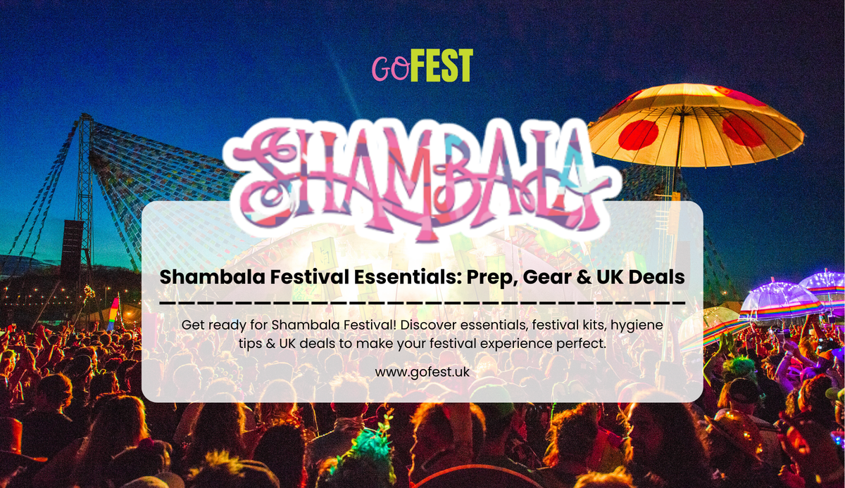 Shambala Festival Essentials: Prep, Gear & UK Deals