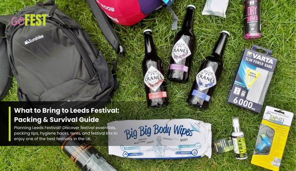 What to Bring to Leeds Festival: Packing & Survival Guide